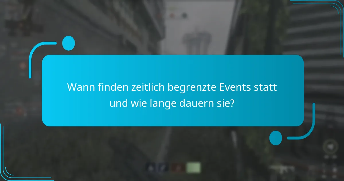 Wann finden zeitlich begrenzte Events statt und wie lange dauern sie?