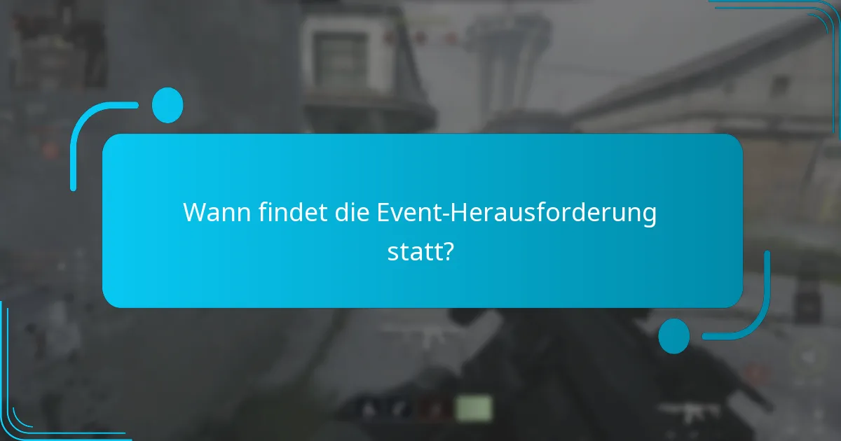 Wann findet die Event-Herausforderung statt?