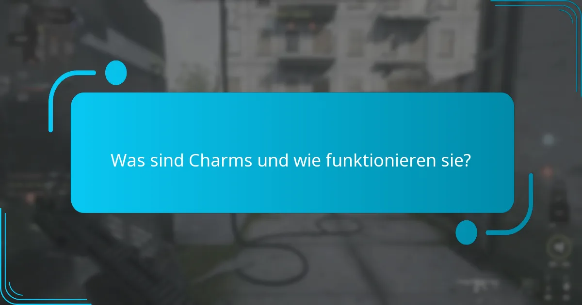 Was sind Charms und wie funktionieren sie?