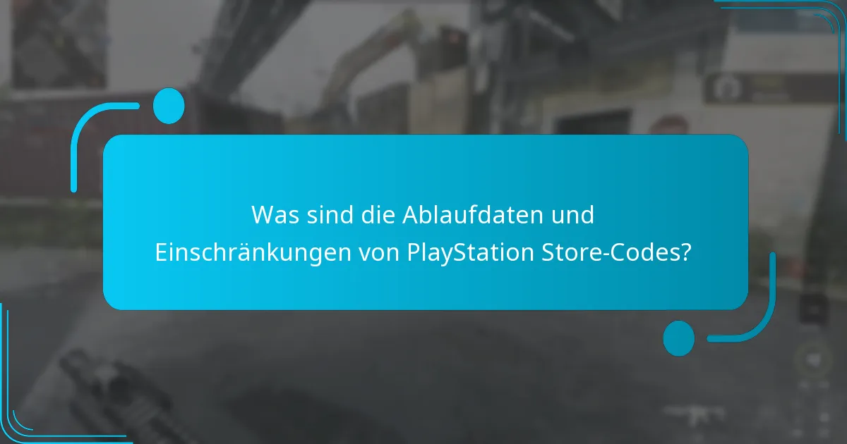 Was sind die Ablaufdaten und Einschränkungen von PlayStation Store-Codes?
