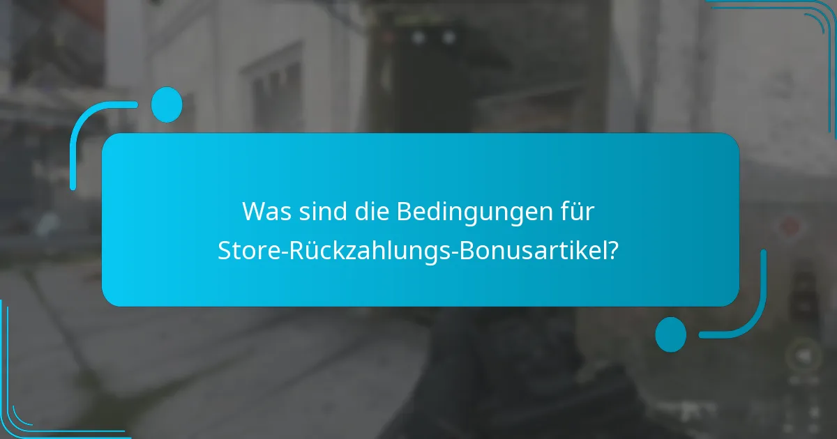 Was sind die Bedingungen für Store-Rückzahlungs-Bonusartikel?