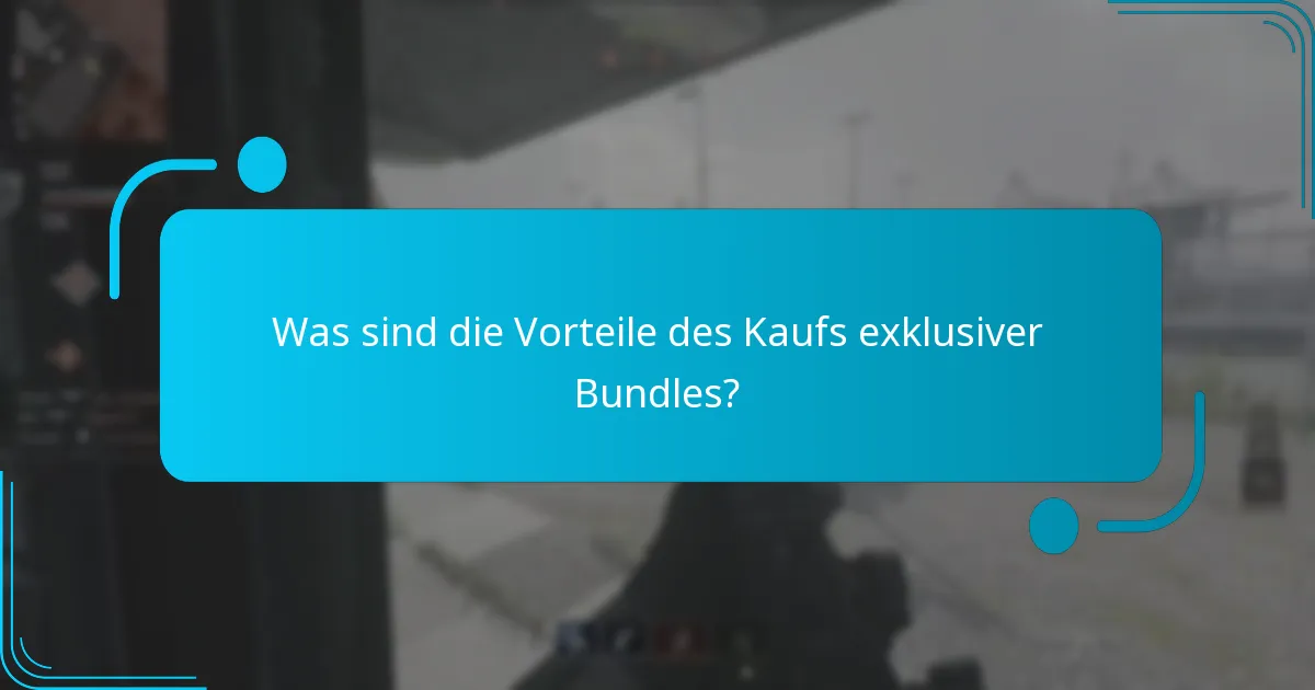 Was sind die Vorteile des Kaufs exklusiver Bundles?
