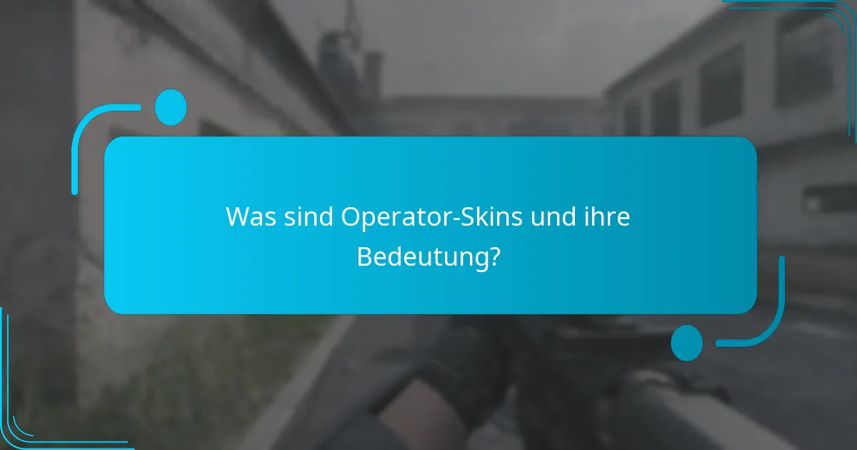 Was sind Operator-Skins und ihre Bedeutung?