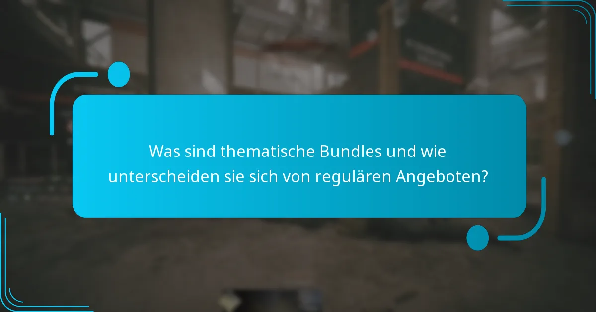 Was sind thematische Bundles und wie unterscheiden sie sich von regulären Angeboten?