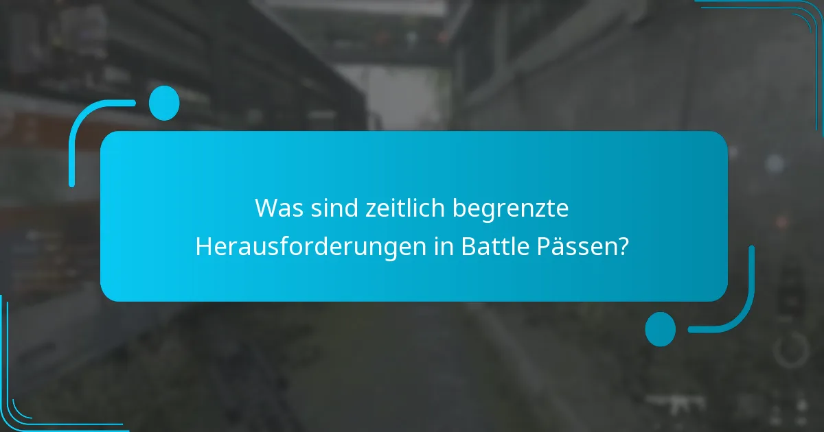Was sind zeitlich begrenzte Herausforderungen in Battle Pässen?
