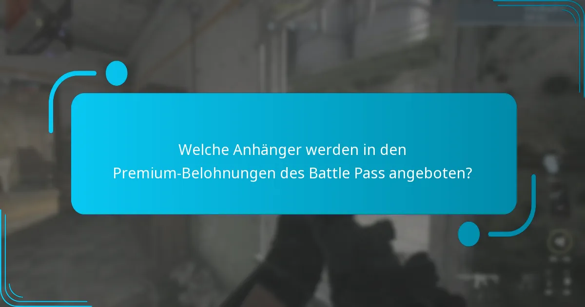 Welche Anhänger werden in den Premium-Belohnungen des Battle Pass angeboten?