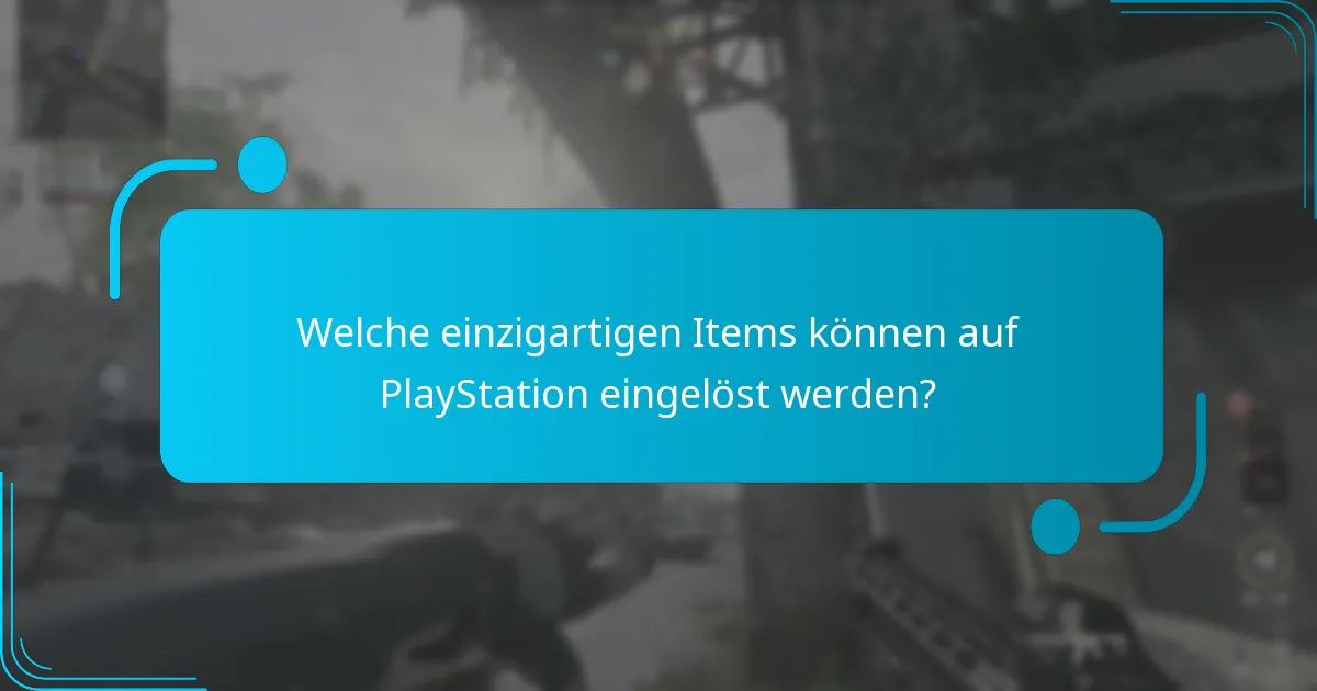 Welche einzigartigen Items können auf PlayStation eingelöst werden?