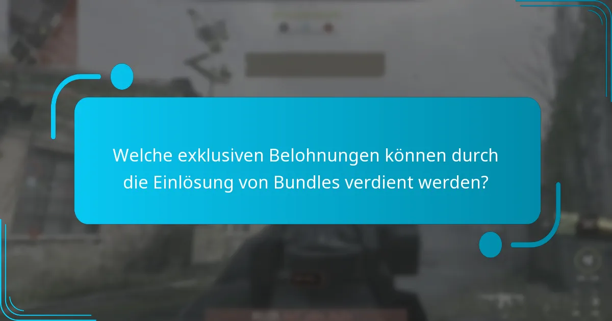 Welche exklusiven Belohnungen können durch die Einlösung von Bundles verdient werden?