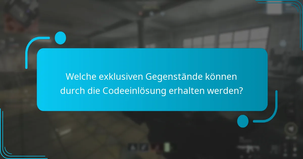Welche exklusiven Gegenstände können durch die Codeeinlösung erhalten werden?