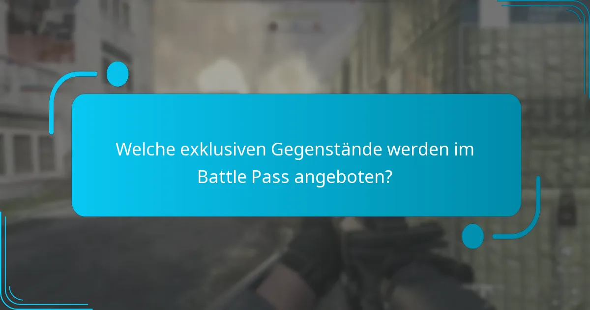 Welche exklusiven Gegenstände werden im Battle Pass angeboten?