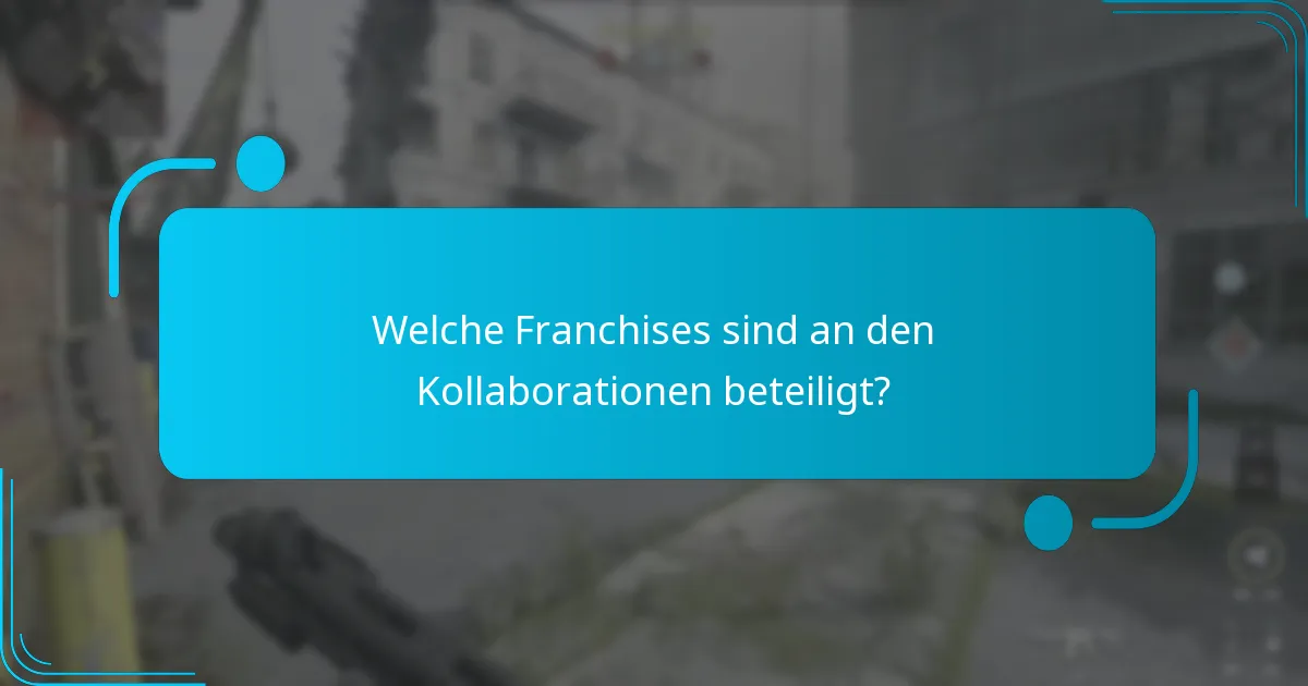 Welche Franchises sind an den Kollaborationen beteiligt?