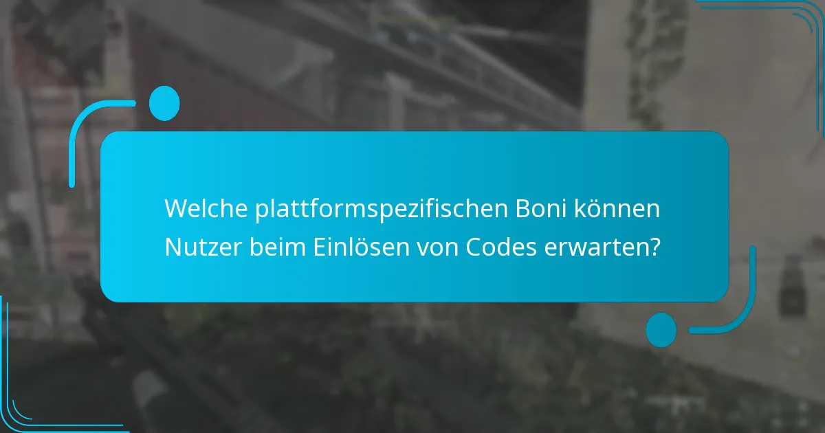 Welche plattformspezifischen Boni können Nutzer beim Einlösen von Codes erwarten?