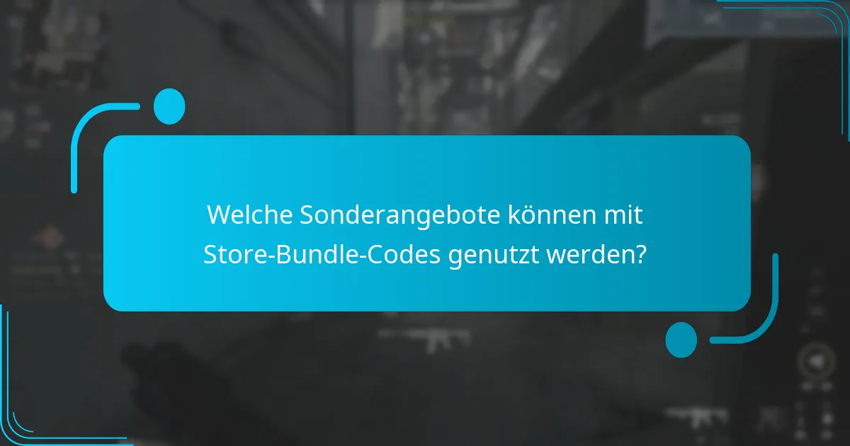 Welche Sonderangebote können mit Store-Bundle-Codes genutzt werden?