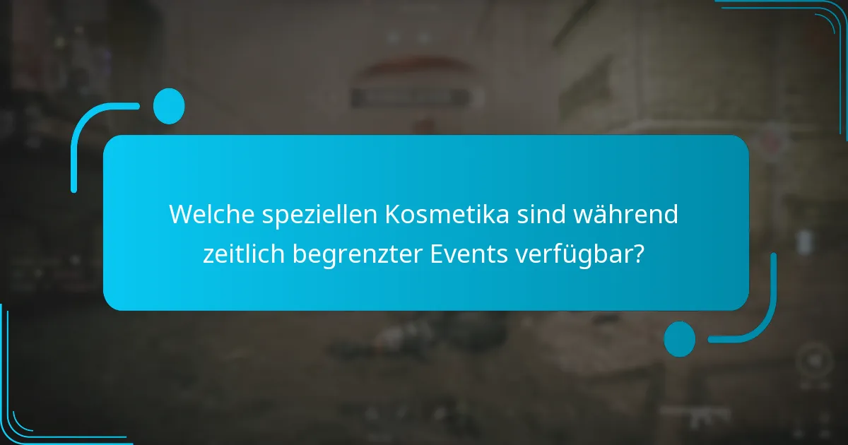 Welche speziellen Kosmetika sind während zeitlich begrenzter Events verfügbar?