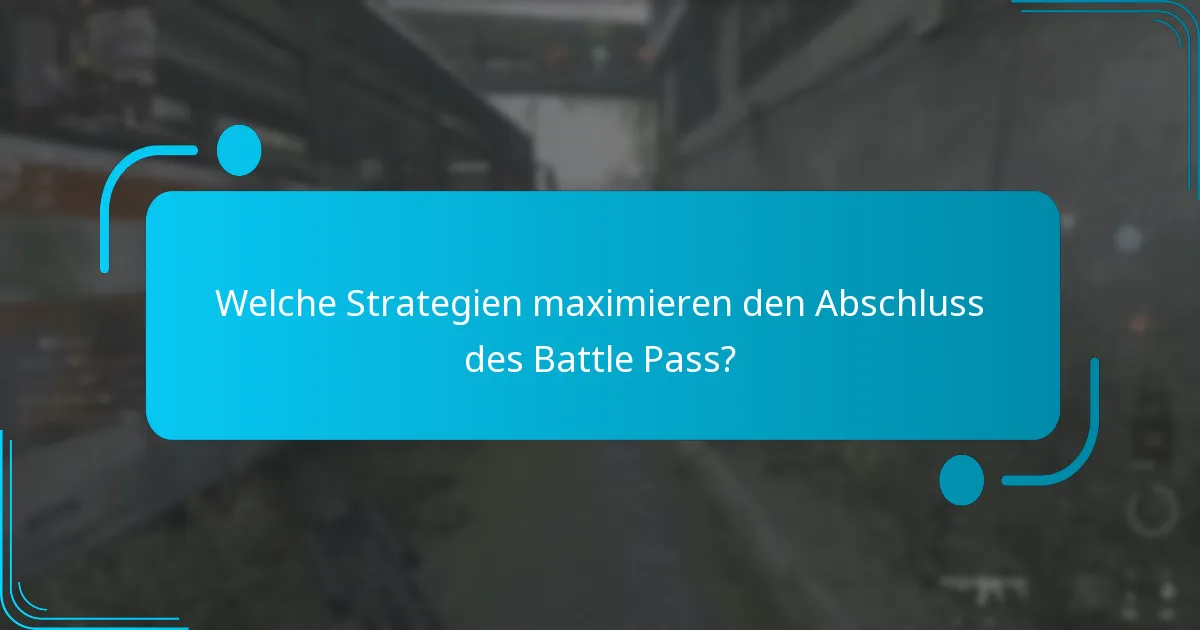 Welche Strategien maximieren den Abschluss des Battle Pass?