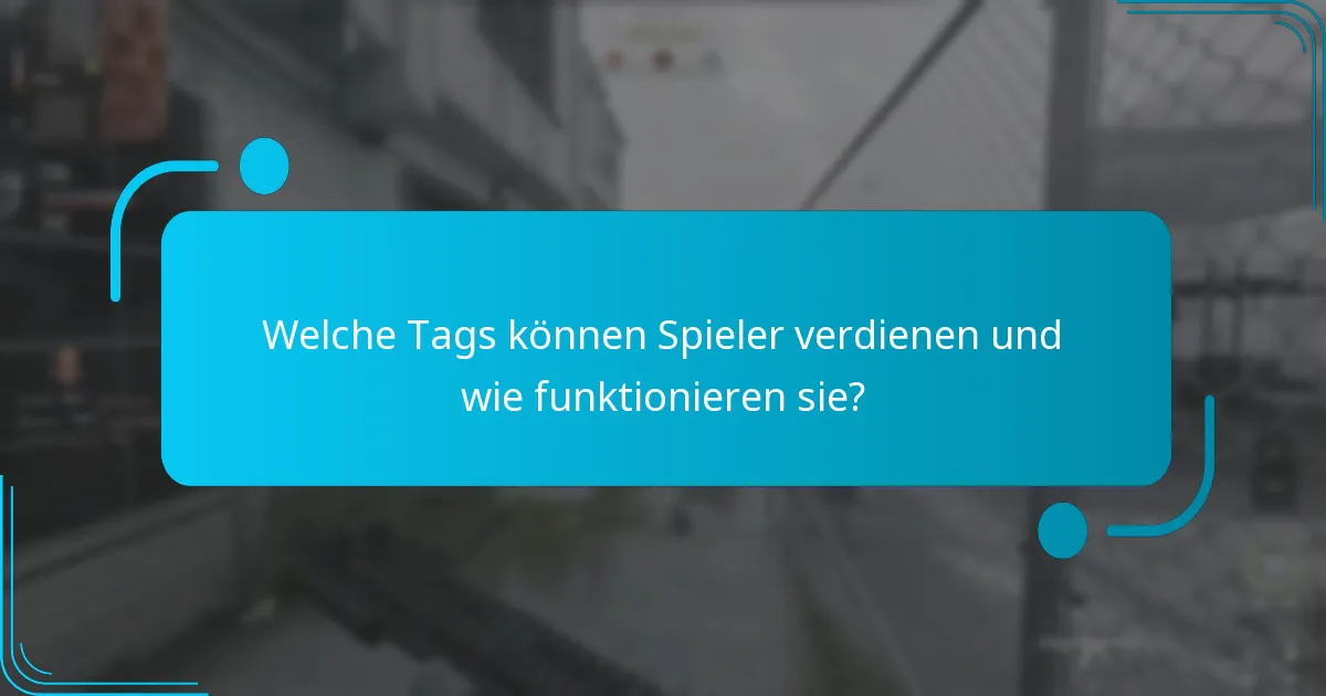 Welche Tags können Spieler verdienen und wie funktionieren sie?