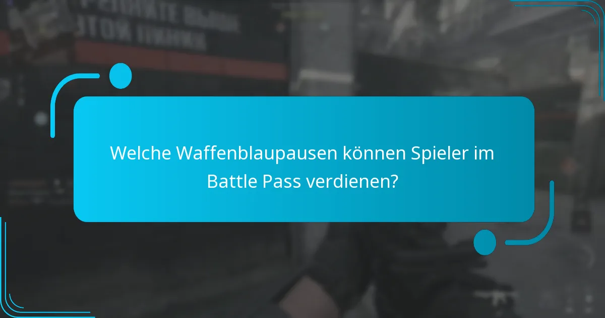 Welche Waffenblaupausen können Spieler im Battle Pass verdienen?