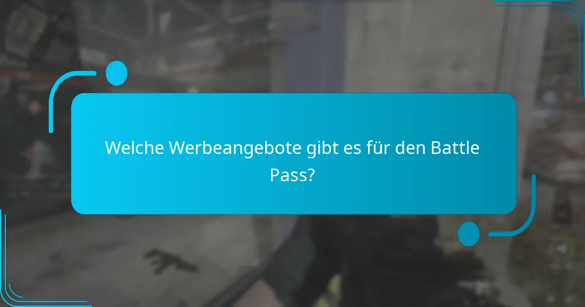 Welche Werbeangebote gibt es für den Battle Pass?