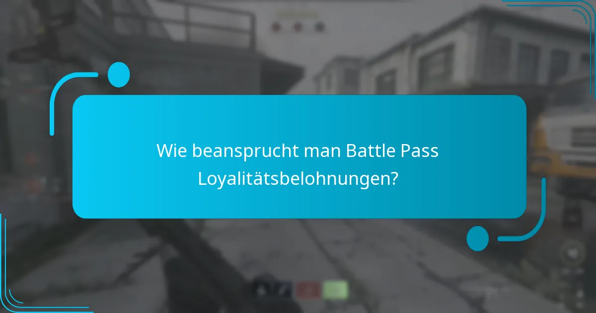 Wie beansprucht man Battle Pass Loyalitätsbelohnungen?