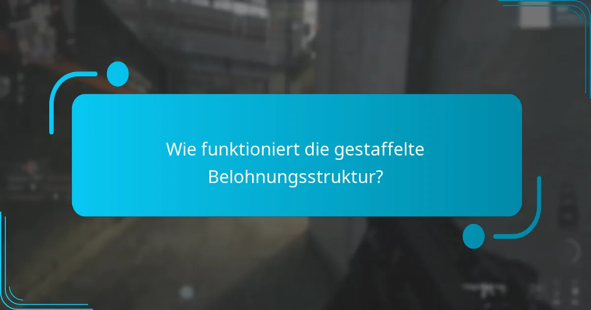 Wie funktioniert die gestaffelte Belohnungsstruktur?