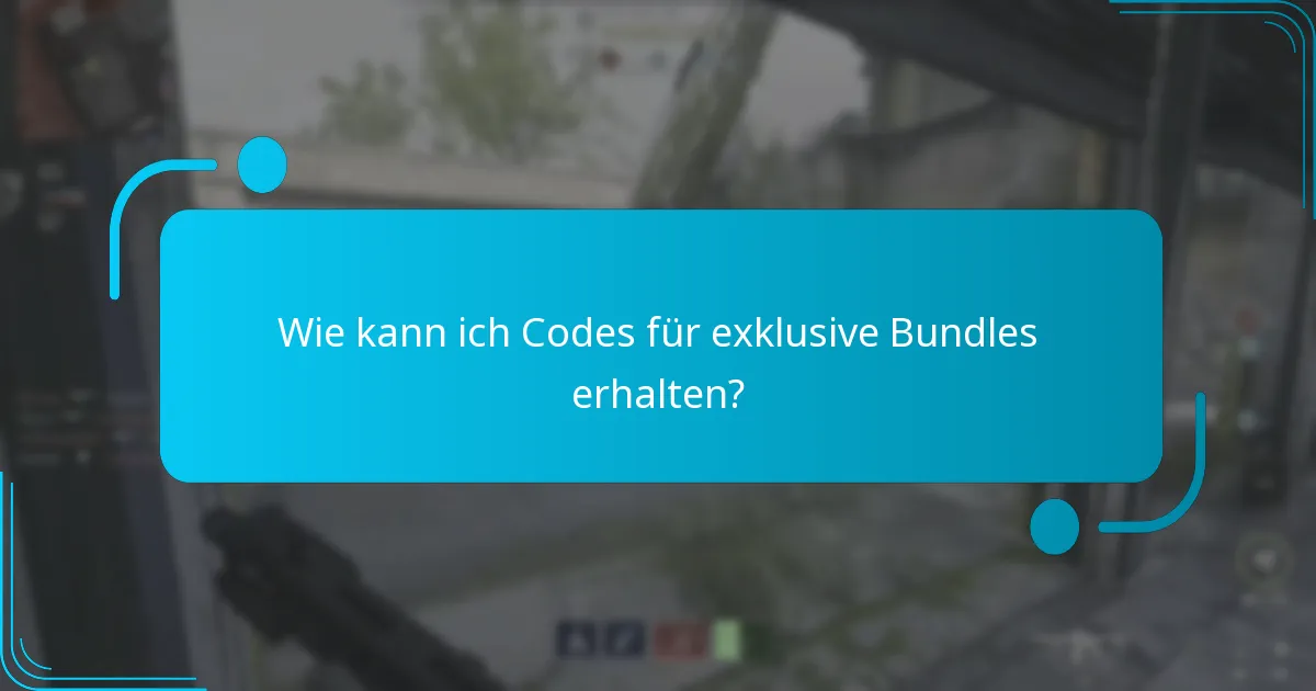 Wie kann ich Codes für exklusive Bundles erhalten?