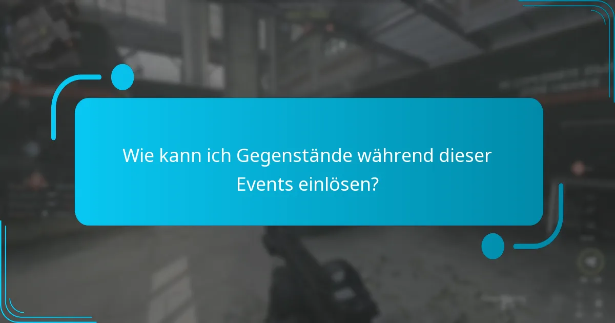 Wie kann ich Gegenstände während dieser Events einlösen?
