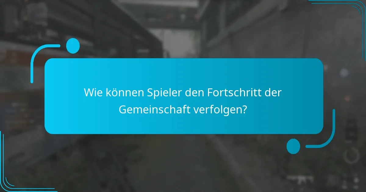 Wie können Spieler den Fortschritt der Gemeinschaft verfolgen?