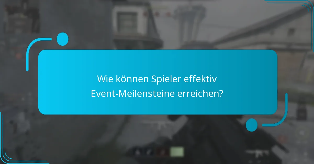 Wie können Spieler effektiv Event-Meilensteine erreichen?