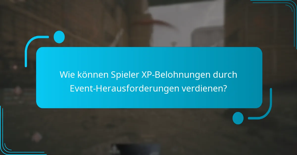 Wie können Spieler XP-Belohnungen durch Event-Herausforderungen verdienen?