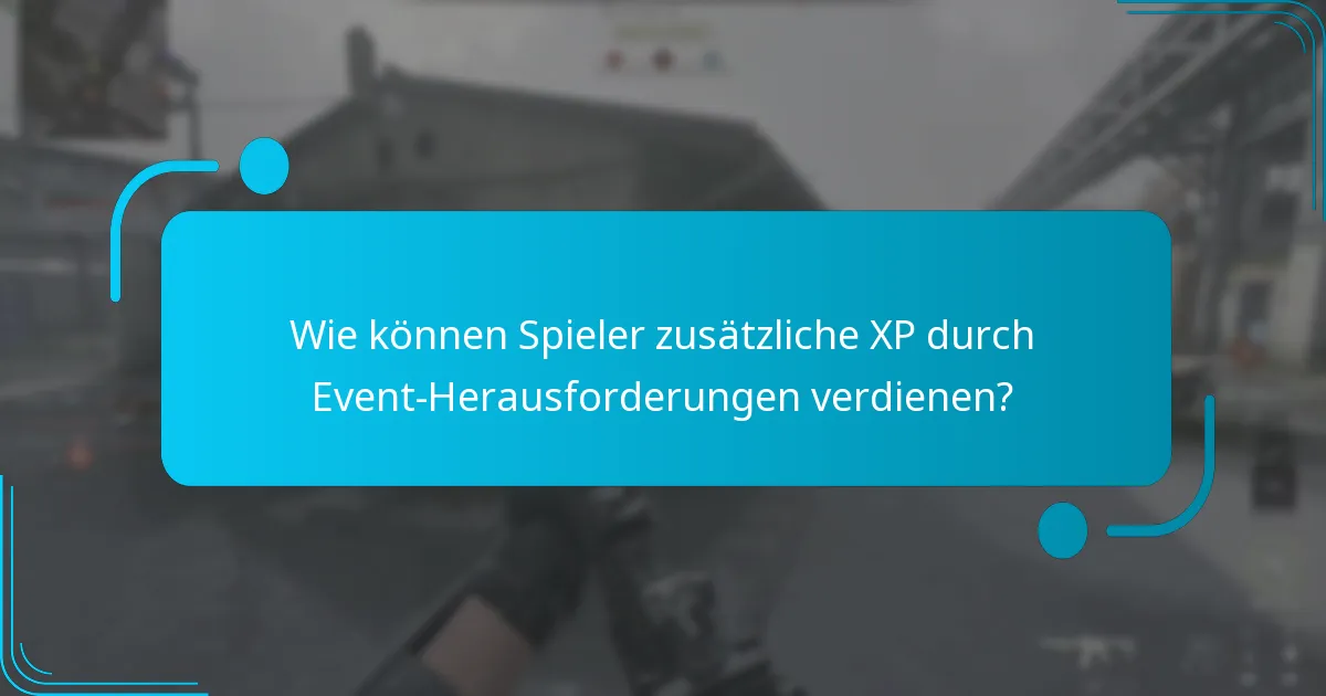 Wie können Spieler zusätzliche XP durch Event-Herausforderungen verdienen?