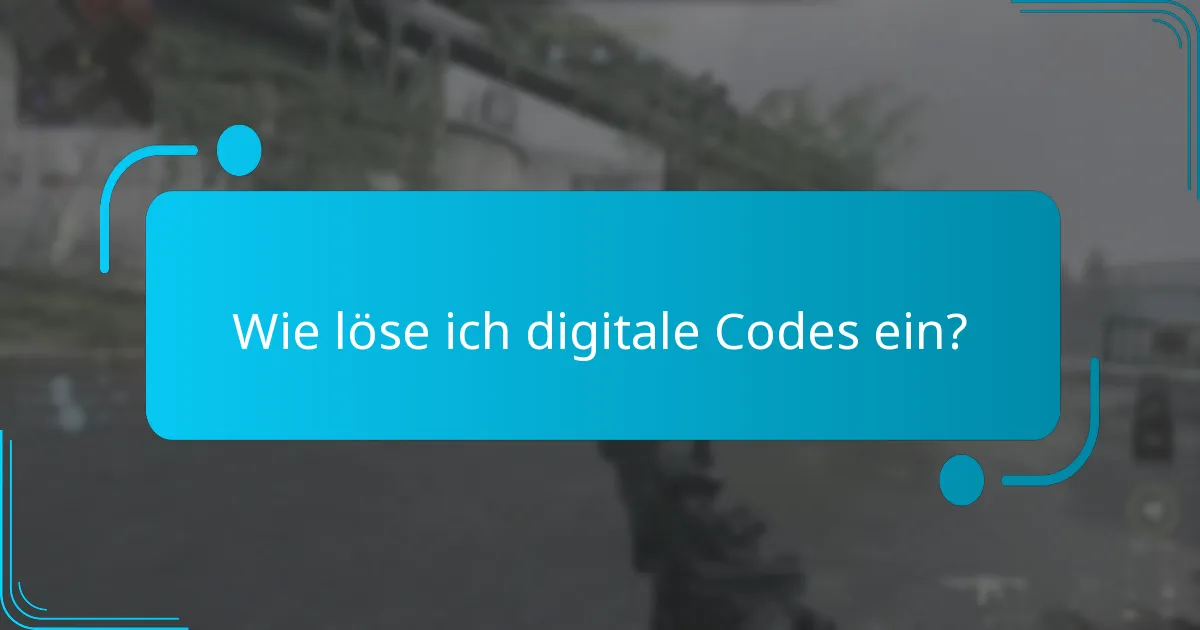 Wie löse ich digitale Codes ein?