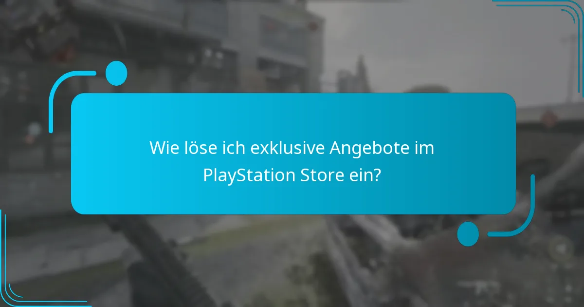 Wie löse ich exklusive Angebote im PlayStation Store ein?