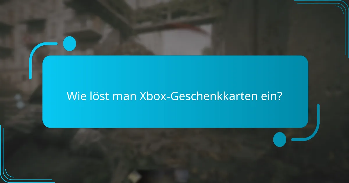 Wie löst man Xbox-Geschenkkarten ein?