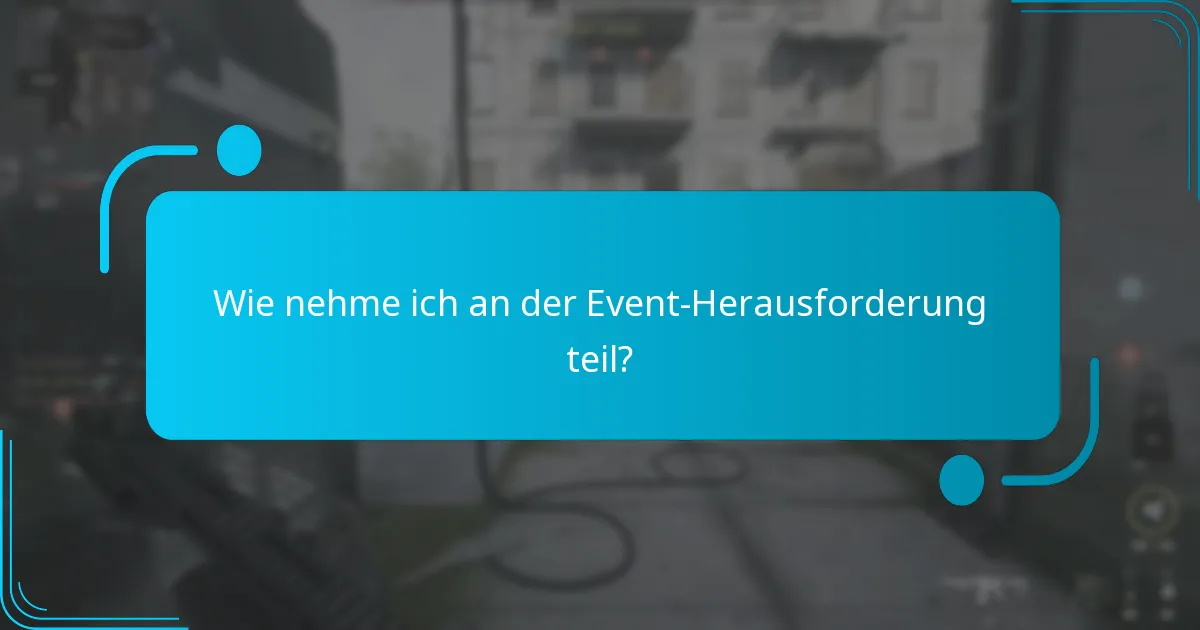 Wie nehme ich an der Event-Herausforderung teil?