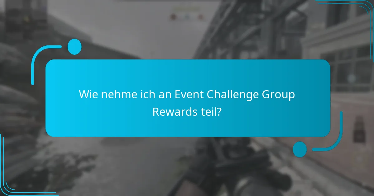 Wie nehme ich an Event Challenge Group Rewards teil?