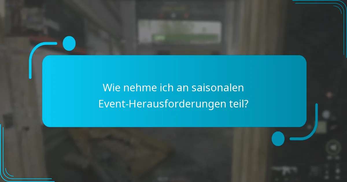 Wie nehme ich an saisonalen Event-Herausforderungen teil?