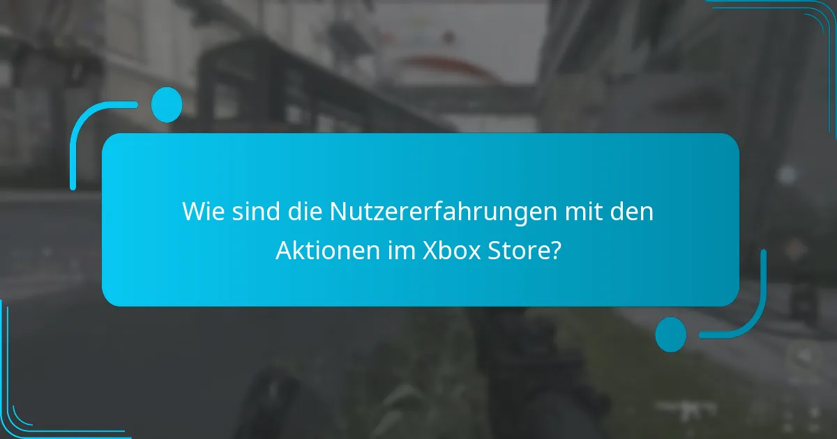 Wie sind die Nutzererfahrungen mit den Aktionen im Xbox Store?