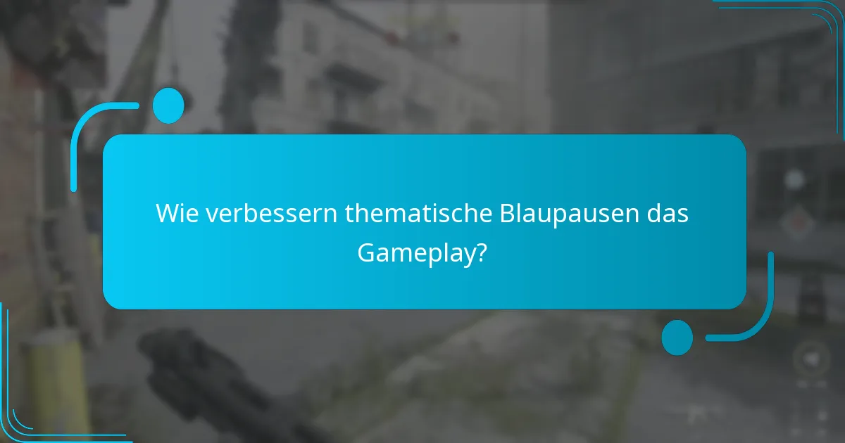 Wie verbessern thematische Blaupausen das Gameplay?