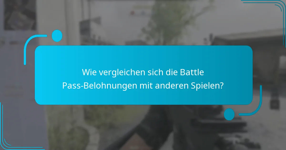 Wie vergleichen sich die Battle Pass-Belohnungen mit anderen Spielen?