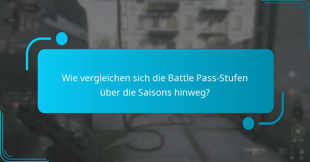 Wie vergleichen sich die Battle Pass-Stufen über die Saisons hinweg?