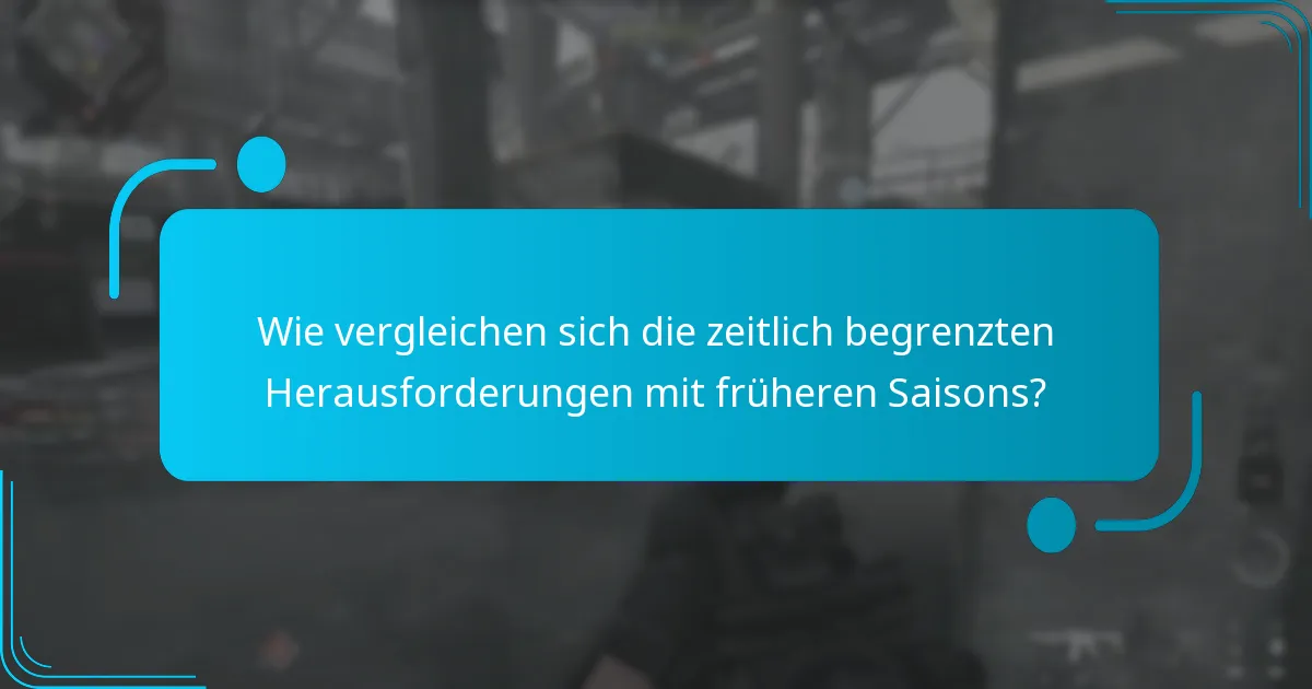 Wie vergleichen sich die zeitlich begrenzten Herausforderungen mit früheren Saisons?