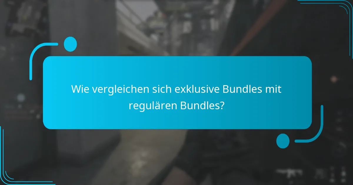 Wie vergleichen sich exklusive Bundles mit regulären Bundles?