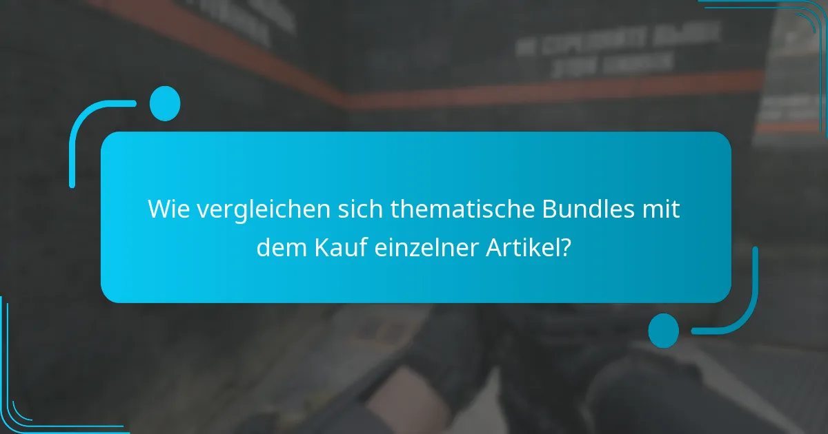 Wie vergleichen sich thematische Bundles mit dem Kauf einzelner Artikel?
