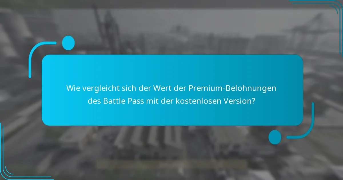 Wie vergleicht sich der Wert der Premium-Belohnungen des Battle Pass mit der kostenlosen Version?